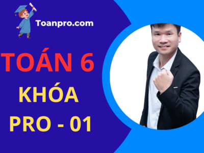 TOÁN 6 KHÓA PRO – 01