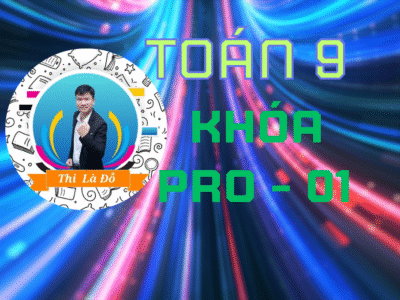 TOÁN 9 KHÓA PRO – 01