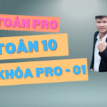 TOÁN 10 KHÓA PRO – 01