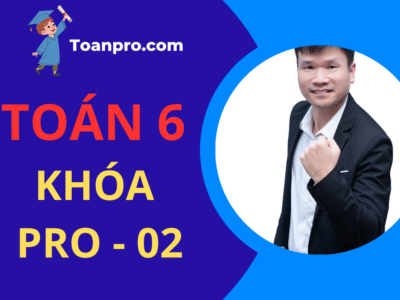 TOÁN 6 KHÓA PRO – 02